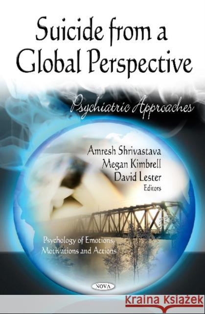 Suicide from a Global Perspective: Psychiatric Approaches Amresh Shrivastava, Megan Kimbrell, David Lester, Ph.D. 9781619422674 Nova Science Publishers Inc - książka