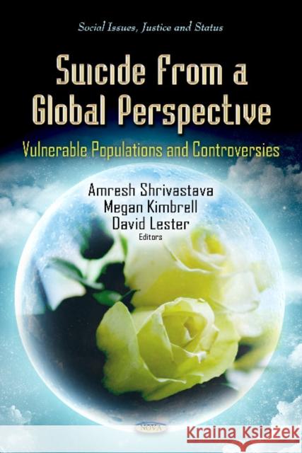 Suicide From a Global Perspective: Vulnerable Populations & Controversies Amresh Shrivastava, Megan Kimbrell, David Lester, Ph.D. 9781619427754 Nova Science Publishers Inc - książka