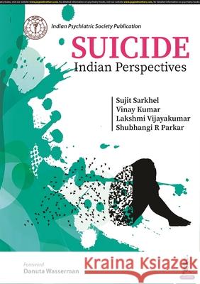 Suicide: Indian Perspectives Sujit Sarkhel Lakshmi Vijayakumar Vinay Kumar 9789354657634 Jaypee Brothers Medical Publishers - książka