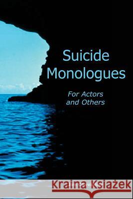 Suicide Monologues for Actors and Others Jim Chevallier 9781434817532 Createspace - książka