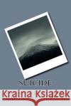 Suicide: stories of depressive minds Khanum, Zartashia 9781536828498 Createspace Independent Publishing Platform