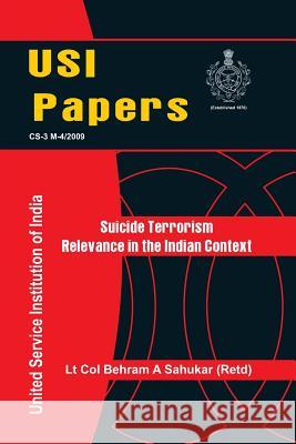 Suicide Terrorism: Relevance in Indian Context Behram A. Sahukar 9789380177083 Vij Books India - książka