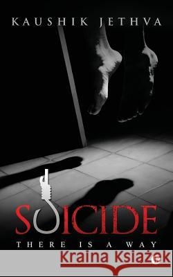 Suicide: There Is a Way Kaushik Jethva 9781946390424 Notion Press, Inc. - książka