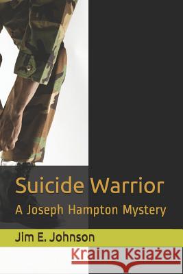 Suicide Warrior: A Joseph Hampton Mystery Jim E. Johnson 9781723251740 Createspace Independent Publishing Platform - książka