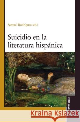 Suicidio en la literatura hisp?nica Samuel Rodr?guez 9783631906071 Peter Lang Gmbh, Internationaler Verlag Der W - książka