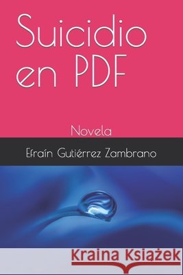 Suicidio en PDF: Novela Gutiérrez Zambrano, Efraín 9798776087042 Independently Published - książka