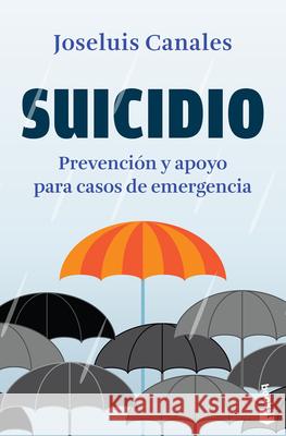 Suicidio: Prevenci?n Y Apoyo Para Casos de Emergencia / Suicide Joseluis Canales 9786077473961 Planeta Publishing - książka