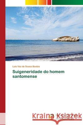 Suigeneridade do homem santomense Vaz de Sousa Bastos, Luís 9786202033824 Novas Edicioes Academicas - książka