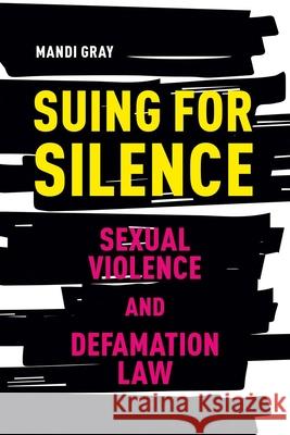 Suing for Silence: Sexual Violence and Defamation Law Mandi Gray 9780774869171 University of British Columbia Press (JL) - książka