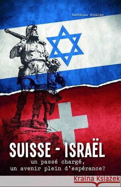 Suisse - Israël : Un passé chargé, un avenir plein d'espérance? Winkler, Matthias 9783954590292 Fontis Media - książka