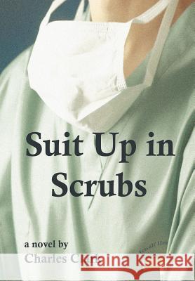 Suit up in Scrubs Clark, Charles 9780595663101 iUniverse - książka