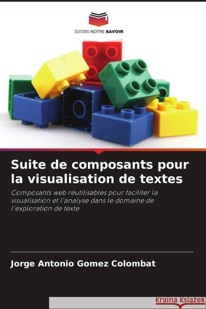Suite de composants pour la visualisation de textes Jorge Antonio G?me 9786206950752 Editions Notre Savoir - książka