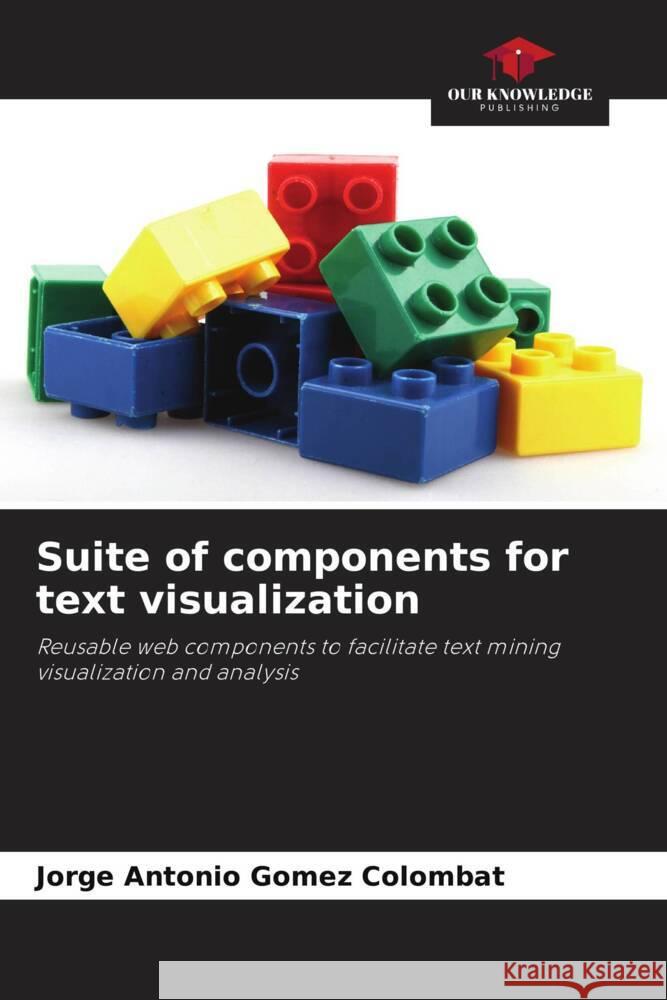 Suite of components for text visualization Jorge Antonio G?me 9786206950745 Our Knowledge Publishing - książka