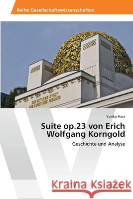 Suite op.23 von Erich Wolfgang Korngold Yuriko Hara 9786202223973 AV Akademikerverlag - książka