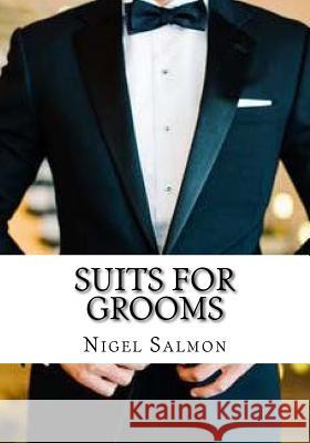 Suits For Grooms: How to choose. What to wear Salmon, Nigel D. 9781512011814 Createspace - książka