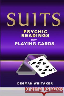 Suits: The Psychic Power of Playing Cards Degman Whitaker 9781544665221 Createspace Independent Publishing Platform - książka