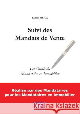 Suivi des Mandats de Vente: Les Outils du Mandataire en Immobilier Msica, Fabien 9782322144945 Books on Demand - książka