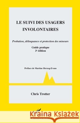 Suivi des usagers involontaires: Probation, délinquance et protection des mineurs Guide pratique - 3e édition Trotter Chris 9782343148656 Editions L'Harmattan - książka