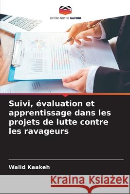 Suivi, évaluation et apprentissage dans les projets de lutte contre les ravageurs Kaakeh, Walid 9786208951306 Editions Notre Savoir - książka