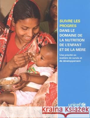 Suivre Les Progres Dans Le Domaine de La Nutrition de L Enfant Et de La Mere: Une Priorite En Matiere de Survie Et de Developpement    9789280644838 UNICEF - książka