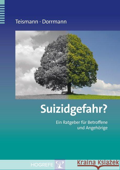 Suizidgefahr? : Ein Ratgeber für Betroffene und Angehörige Teismann, Tobias; Dorrmann, Wolfram 9783801725952 Hogrefe-Verlag - książka