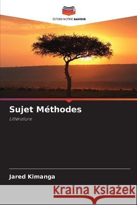 Sujet Methodes Jared Kimanga   9786205626979 Editions Notre Savoir - książka