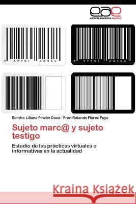 Sujeto marc@ y sujeto testigo Pinzón Daza Sandra Liliana 9783845480688 Editorial Acad Mica Espa Ola - książka