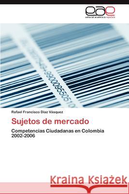 Sujetos de Mercado Rafael Francisco D 9783659008030 Editorial Acad Mica Espa Ola - książka