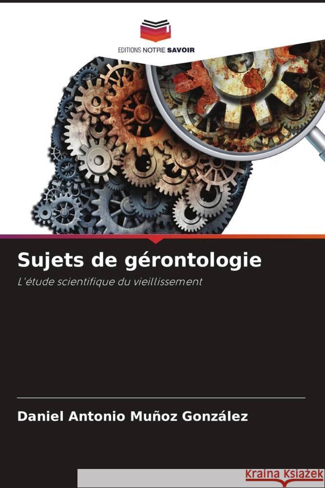 Sujets de gérontologie Muñoz González, Daniel Antonio 9786204942537 Editions Notre Savoir - książka