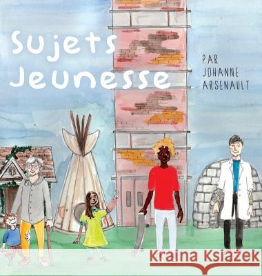 Sujets Jeunesse Johanne Arsenault 9781525536298 FriesenPress - książka