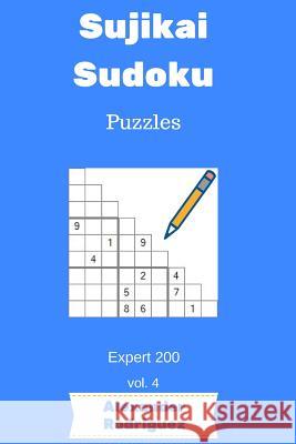 Sujikai Sudoku Puzzles - Expert 200 vol. 4 Rodriguez, Alexander 9781986633680 Createspace Independent Publishing Platform - książka