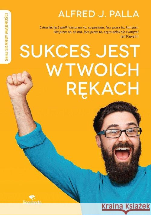 Sukces jest w twoich rękach Palla Alfred J. 9788363097714 Bogulandia - książka