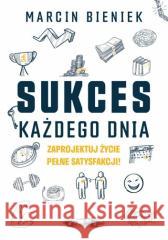 Sukces każdego dnia Marcin Bieniek 9788397409804 Marcin Bieniek - książka
