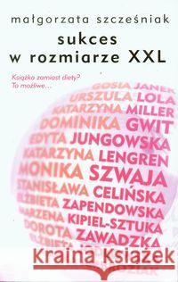 Sukces w rozmiarze XXL Szcześniak Małgorzata 9788363841065 Latarnik - książka