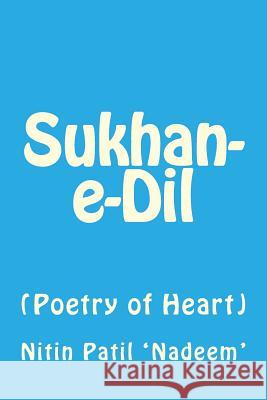 Sukhan-E-DIL: Poetry of Heart Nitin Patil 9781514351628 Createspace - książka