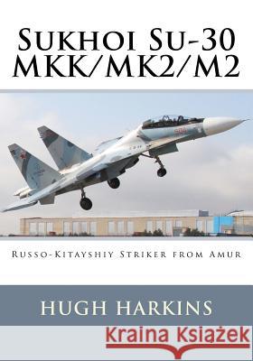 Sukhoi Su-30: 21st Century 'Flanker' Hugh Harkins 9781903630181 Centurion Publishing - książka