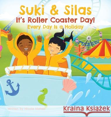 Suki & Silas It's Roller Coaster Day!: Every Day Is a Holiday Nicole Natale Lilla Vincze 9781956146127 Joy Holiday Publishing - książka