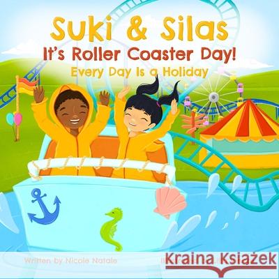 Suki & Silas It's Roller Coaster Day!: Every Day Is a Holiday Nicole Natale Lilla Vincze 9781956146134 Joy Holiday Publishing - książka