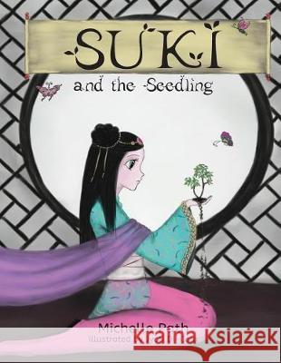 Suki and the Seedling Michelle Path Jyoti Di-Cola 9780995416437 Purple Pony Publishing - książka