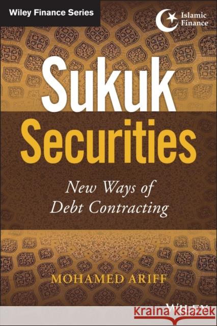 Sukuk Securities: New Ways of Debt Contracting Ariff, Mohamed 9781118937877 John Wiley & Sons - książka