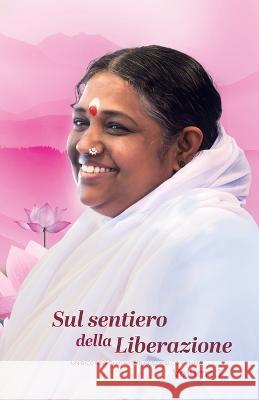 Sul sentiero della liberazione - Volume 1 Br Madhavamrita Chaitanya Amma Sri Mata Amritanandamayi Devi 9781680378849 M a Center - książka