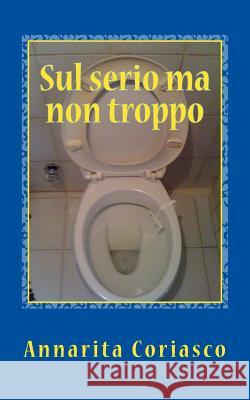 Sul serio ma non troppo Coriasco, Annarita 9781475116540 Createspace - książka