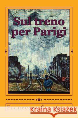 Sul treno per Parigi Cavaterra, Francesca 9781507853849 Createspace - książka