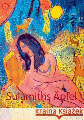 Sulamiths Äpfel: Poeme aus dem Garten der Geschlechter Patrick Rabe 9783743175945 Books on Demand - książka