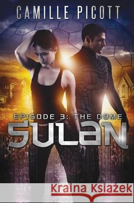 Sulan, Episode 3: The Dome Camille Picott 9781542623827 Createspace Independent Publishing Platform - książka