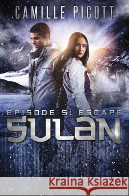 Sulan, Episode 5: Escape Camille Picott 9781719152990 Createspace Independent Publishing Platform - książka