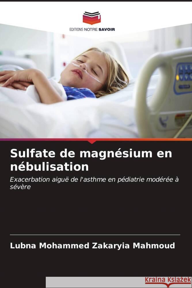 Sulfate de magnésium en nébulisation Mahmoud, Lubna Mohammed Zakaryia 9786207109142 Editions Notre Savoir - książka