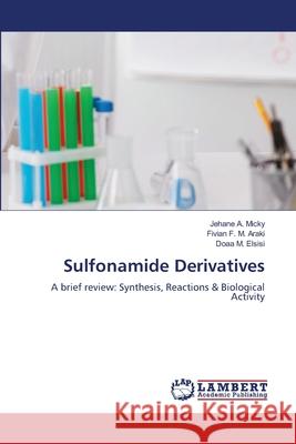 Sulfonamide Derivatives A. Micky, Jehane, F. M. Araki, Fivian, M. Elsisi, Doaa 9786208454753 LAP Lambert Academic Publishing - książka