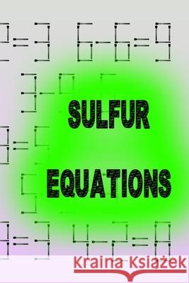 Sulfur Equations: Master the Art of One-Move Matchstick Puzzles Raouf Raf 9798328942171 Independently Published - książka