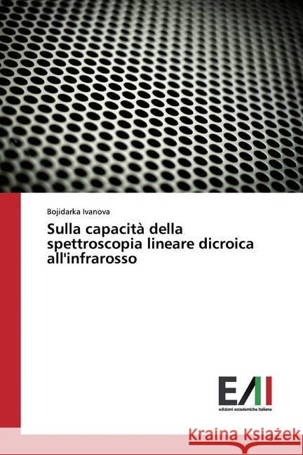 Sulla capacità della spettroscopia lineare dicroica all'infrarosso Ivanova, Bojidarka 9786200832672 Edizioni Accademiche Italiane - książka